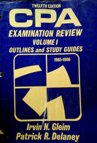 CPA EXAMINATION REVIEW VOLUME I OUTLINES and STUDY GUIDDES 1985-1986