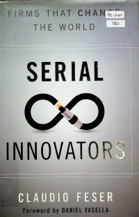 SERIAL INNOVATORS : Firms that Change the World