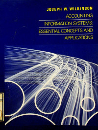 ACCOUNTING INFORMATION SYSTEMS: ESSENTIAL CONCEPTS AND APPLICATIONS