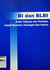 BI dan BLBI : Suatu Tinjauan dan Penilaian Aspek Ekonomi, Keuangan dan Hukum