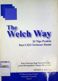 The Welch way: 24 Tips Praktis Dari CEO Terbesar Dunia