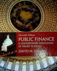 PUBLIC FINANCE : A CONTEMPORARY APPLICATION OF THEORY OF POLICY Eleventh Edition