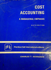 COST ACCOUNTING : A MANAGERIAL EMPHASIS