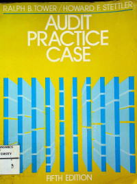 AUDIT PRACTICE CASE, FIFTH EDITION