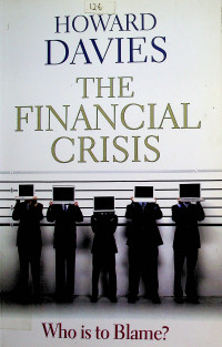 THE FINANCIAL CRISIS, Who is to Blame?