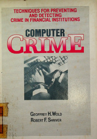 COMPUTER CRIME; TECHNIQUES FOR PREVENTING AND DETECTING CRIME IN FINANCIAL INSTITUTIONS