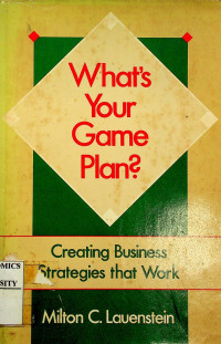 What's Your Game Plan?, Creating Business Strategies that Works