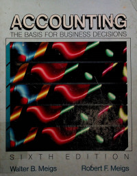 ACCOUNTING; THE  BASIS FOR BUSINESS DECISIONS, SIXTH EDITION