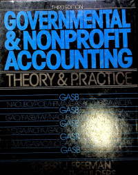 GOVERNMENTAL & NONPROFIT ACCOUNTING; THEORY AND PRACTICE, THIRD EDITION