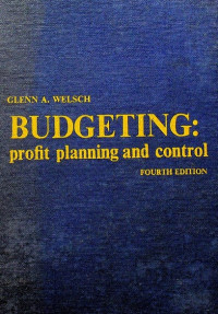 BUDGETING: Profit Planning and Control, FOURTH EDITION