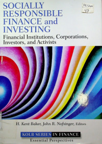 SOCIALLY RESPONSIBLE FINANCE AND INVESTING : Financial Institutions, Corporations, Investors, and Activists