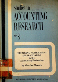 Studies in ACCOUNTING RESEACH 8 ; OBTAINING AGREEMENT on STANDARDS in the Accounting Profession