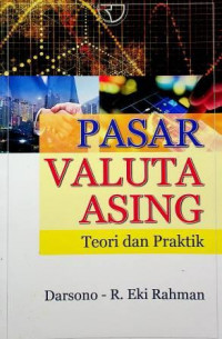 PASAR VALUTA ASING : Teori dan Praktik