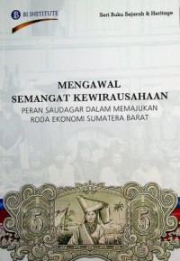 MENGAWAL SEMANGAT KEWIRAUSAHAAN ; PERAN SAUDAGAR DALAM MEMAJUKAN RODA EKONOMI SUMATERA BARAT