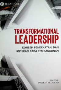 TRANSFORMATIONAL LEADERSHIP ; KONSEP, PENDEKATAN, DAN IMPLIKASI PADA PEMBANGUNAN , EDISI II