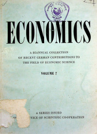 ECONOMICS: ABIANNUAL COLLECTION OF RECENTY GERMAN CONTRIBUTIONS TO THE FIELD OF ECONOMIC SCIENCE, VOLUME 7