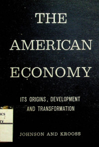 THE AMERICAN ECONOMY: ITS ORIGINS, DEVELOPMENT AND TRANSFORMATION