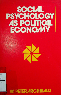 SOCIAL PSYCHOLOGY AS POLITICAL ECONOMY