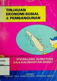 TINJAUAN EKONOMI-SOSIAL & PEMBANGUNAN: SEPANJANG SUMATERA DAN KALIMANTAN BARAT