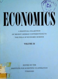 ECONOMICS: A BIANNUAL COLLECTION OF RECENT GERMAN CONTRIBUTIONS TO THE FIELD OF ECONOMIC SCIENCE VOLUME 26