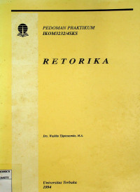 RETORIKA: PEDOMAN PRAKTIKUM IKOM3232/4SKS