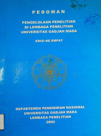 PEDOMAN PENGELOLAAN PENELITIAN DI LEMBAGA PENELITIAN UNIVERSITAS GADJAH MADA EDISI KE EMPAT