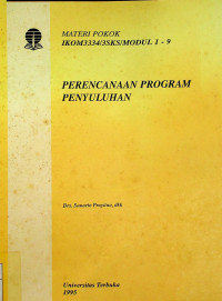 PERENCANAAN PROGRAM PENYULUHAN: MATERI POKOK IKOM3334/3SKS/MODUL 1-9