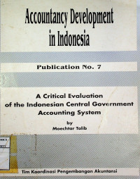 Accountancy Development in Indonesia Publication No.7: A Critical Evaluation of the Indonesian Central Government Accounting System