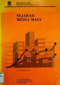 SEJARAH MEDIA MASA: BUKU MATERI POKOK SKOM4210/3SKS/MODUL 1-9