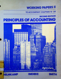 WORKING PAPERS II TO ACCOMPANY CHAPTERS 14-28 PRINCIPLES OF ACCOUNTING, SECOND EDITION