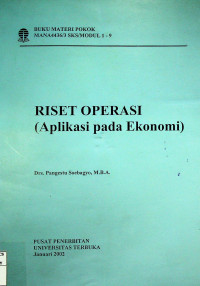 BUKU MATERI POKOK RISET OPERASI ( Aplikasi Pada Ekonomi ); MANA4436/3SKS/ MODUL 1-9