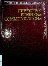 GROLIER BUSINESS LIBRARY; EFFECTIVE BUSINESS COMMUNICATION