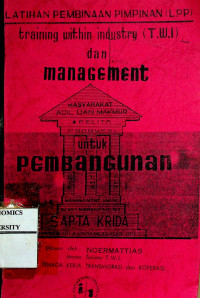 LATIHAN PEMBINAAN PIMPINAN ( LPP ) Training Within Industry ( TWI ) dan MANAGEMENT
