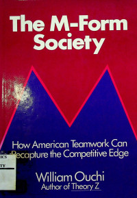 The M-Form Society: How American Teamwork Can Recapture the Competitive Edge