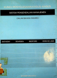 KUNCI/PENYELESAIAN KASUS-KASUS SISTEM PENGENDALIAN MANAJEMEN (DALAM BAHAA INGGRIS), EDISI KE LIMA