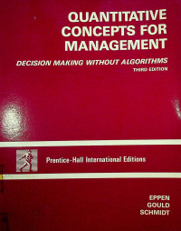 QUANTITATIVE CONCEPTS FOR MANAGEMENT: DECISION MAKING ALGORITHMS, THIRD EDITION