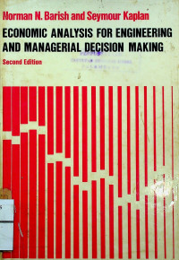 ECONOMIC ANALYSIS FOR ENGINEERING AND MANAGERIAL DECISION MAKING, Second Edition