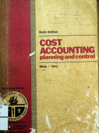 COST ACCOUNTING: Planning and Control, Sixth Edition