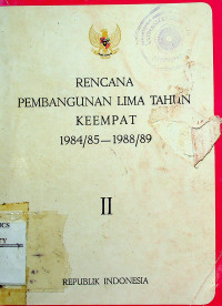 RENCANA PEMBANGUNAN LIMA TAHUN KEEMPAT 1984/85-1988/89, II