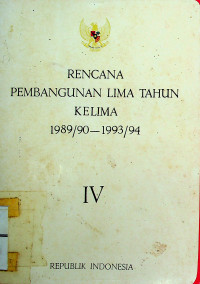 RENCANA PEMBANGUNAN LIMA TAHUN KEEMPAT 1989/90-1993/94, IV