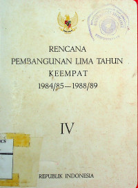 RENCANA PEMBANGUNAN LIMA TAHUN KEEMPAT 1984/90-1988/89, IV