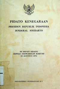 PIDATO KENEGARAAN PRESIDEN REPUBLIK INDONESIA SOEHARTO DIDEPAN SIDANG DEWAN PERWAKILAN RAKYAT 16 AGUSTUS 1975