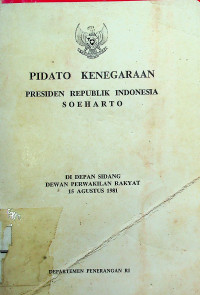 PIDATO KENEGARAAN PRESIDEN REPUBLIK INDONESIA SOEHARTO DIDEPAN SIDANG DEWAN PERWAKILAN RAKYAT 16 AGUSTUS 1981