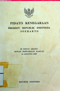 PIDATO KENEGARAAN PRESIDEN REPUBLIK INDONESIA SOEHARTO DIDEPAN SIDANG DEWAN PERWAKILAN RAKYAT 16 AGUSTUS 1989