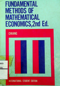 FUNDAMENTAL METHODS OF MATHEMATICAL ECONOMICS, 2nd Ed.