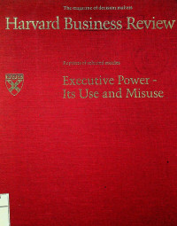 Harvard Business Riview : Executive Power-Its Use and Misuse