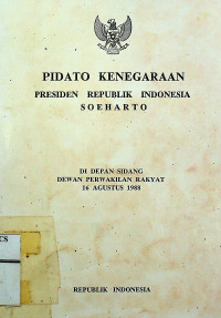 PIDATO KENEGARAAN PRESIDEN REPUBLIK INDONESIA SOEHARTO DIDEPAN SIDANG DEWAN PERWAKILAN RAKYAT 16 AGUSTUS 1988