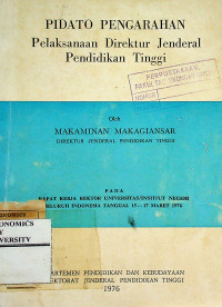 PIDATO PENGARAHAN Pelaksanaan Direktur Jenderal Pendidikan Tinggi PADA RAPAT KERJA REKTOR UNIVERSITAS/INSTITUT NEGERI SELURUH INDONESIA TANGGAL 15--17 MARET 1976