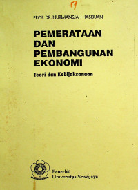 PEMERATAAN DAN PEMBANGUNAN EKONOMI : Teori dan Kebijaksanaan