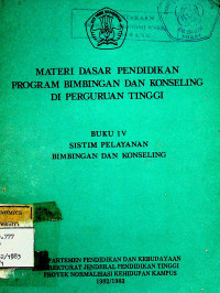 MATERI DASAR PENDIDIKAN PROGRAM BIMBINGAN DAN KONSELING DI PERGURUAN TINGGI, BUKU IV SISTEM PELAYANAN BIMBINGAN DAN KONSELING